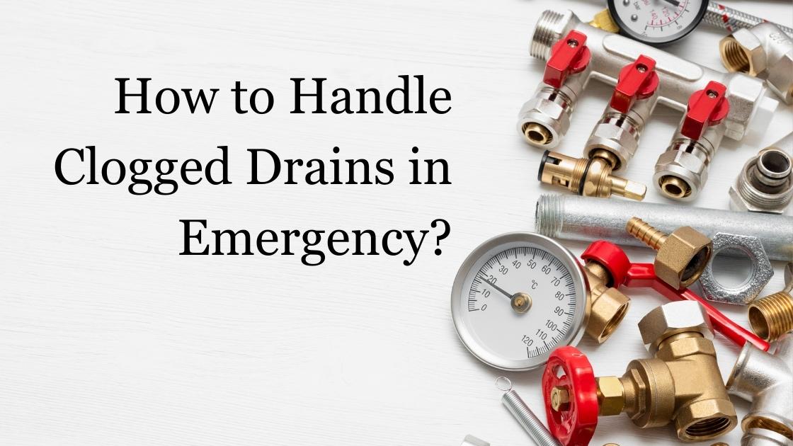  how to handle clogged drains in emergency